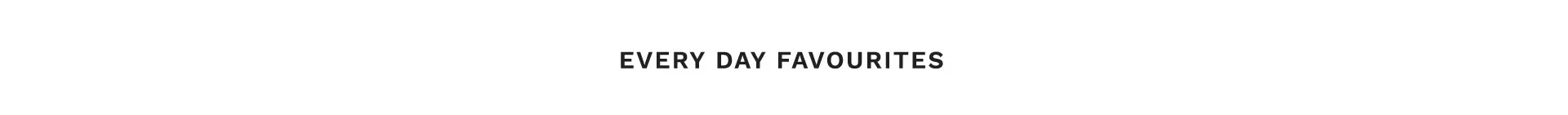 Every day favorites